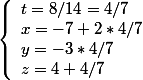 \left\lbrace\begin{array}l t=8/14=4/7 \\ x=-7+2*4/7\\y=-3*4/7\\z=4+4/7 \end{array}